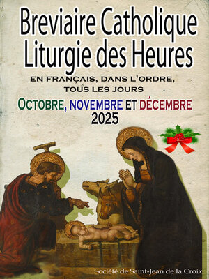 cover image of Breviaire Catholique Liturgie des Heures en français, dans l'ordre, tous les jours pour octobre, novembre et décembre 2025